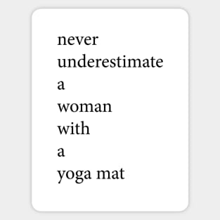 never underestimate a woman with a yoga mat I Yoga T-Shirt Sticker